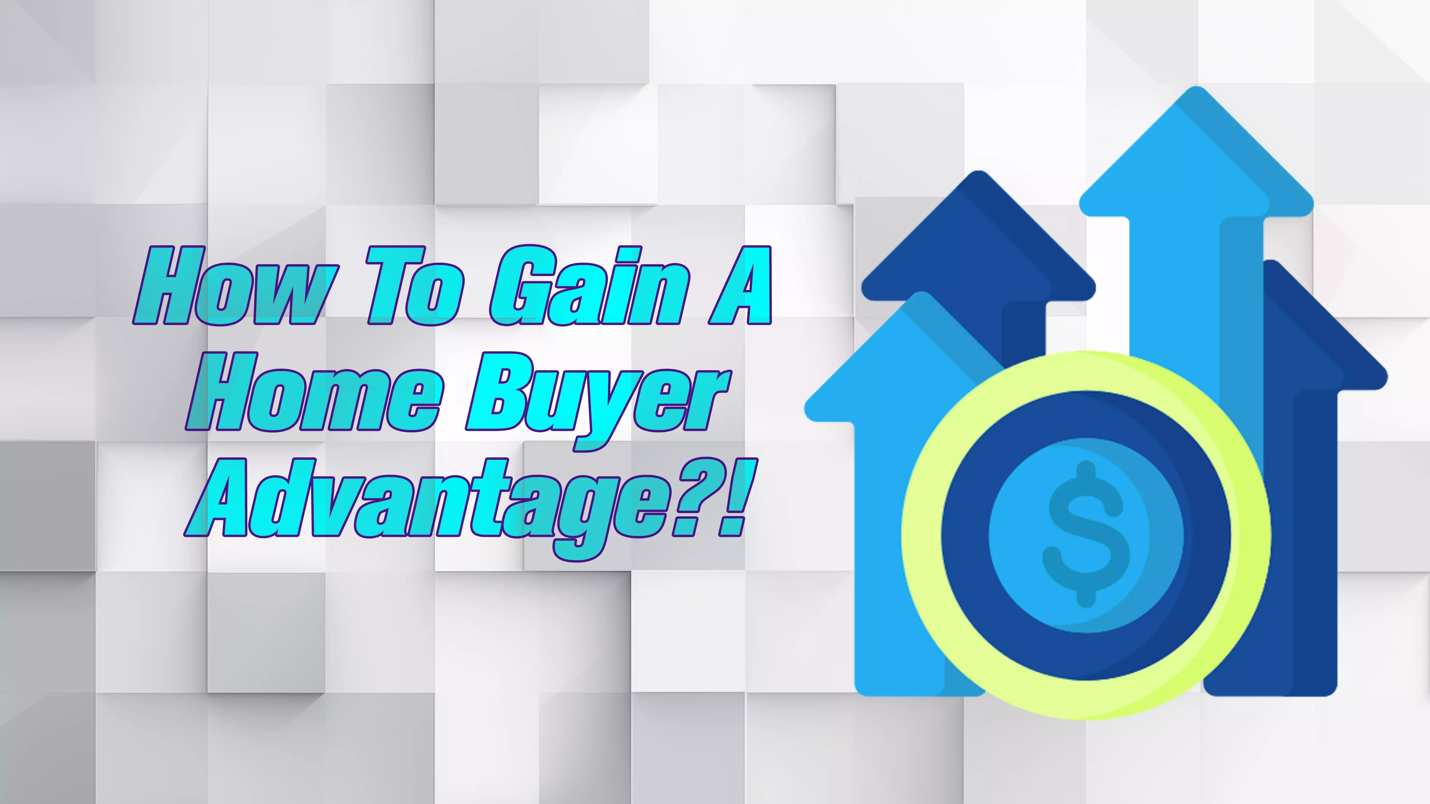 How to Gain a Home Buyer Advantage?!