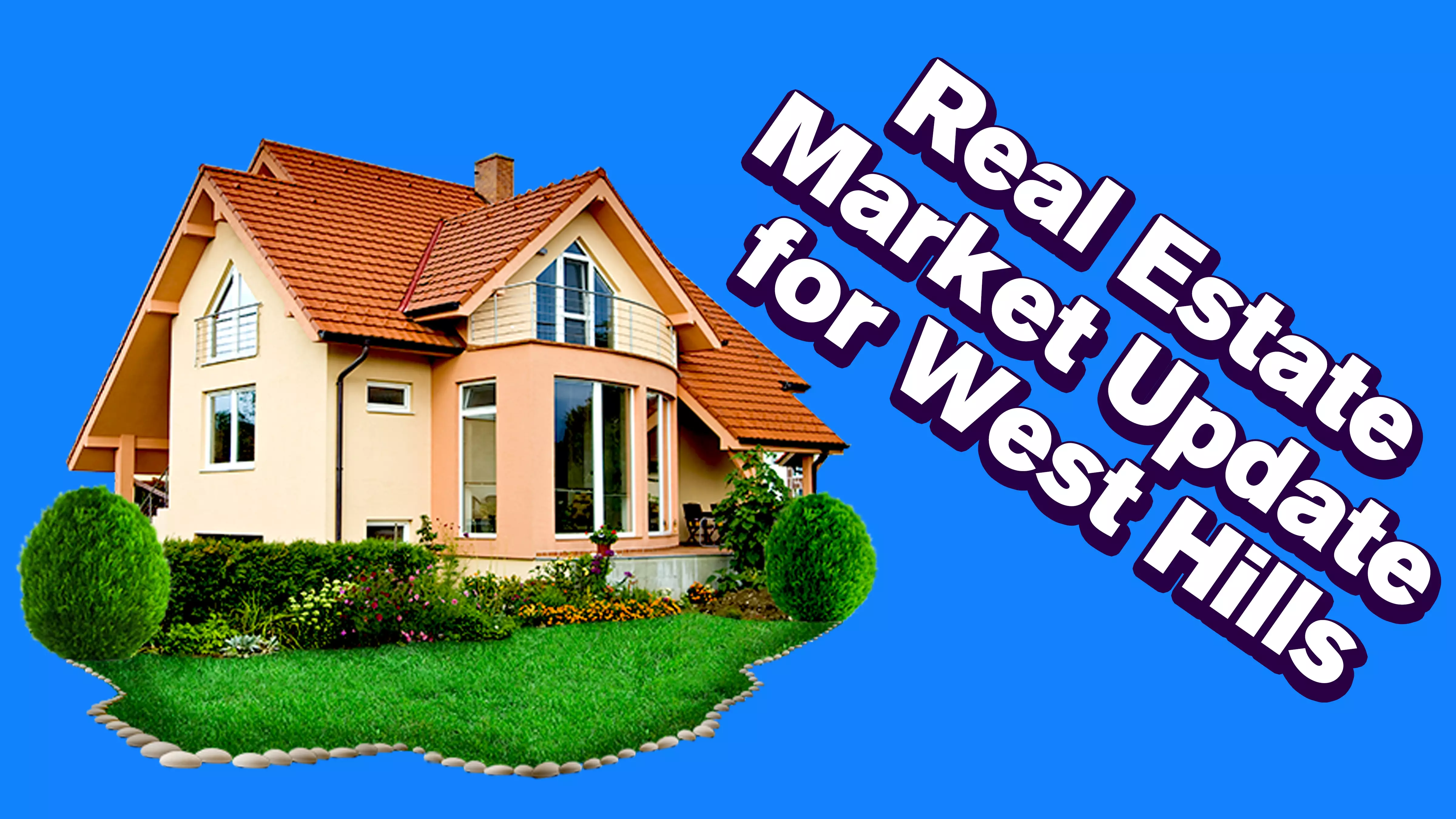 Real Estate Market Update for West Hills