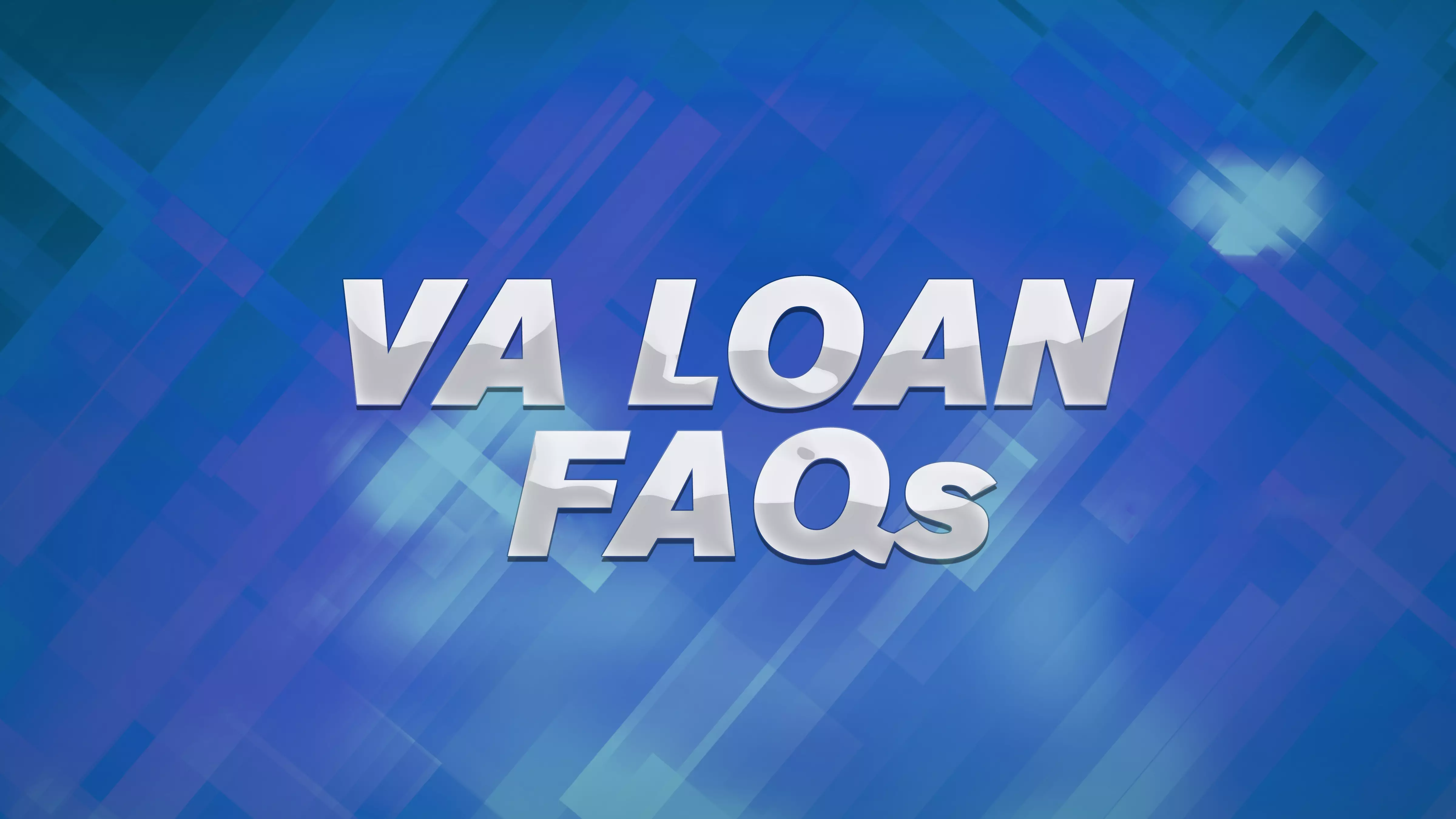 VA Loan FAQs